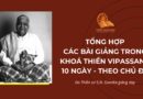 TỔNG HỢP CÁC BÀI GIẢNG TRONG KHOÁ THIỀN VIPASSANA 10 NGÀY THEO CHỦ ĐỀ