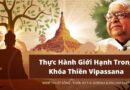 THỰC HÀNH GIỚI HẠNH TRONG KHÓA THIỀN VIPASSANA