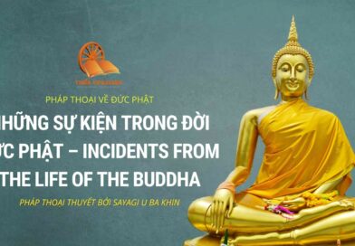 NHỮNG SỰ KIỆN TRONG ĐỜI ĐỨC PHẬT – INCIDENTS FROM THE LIFE OF THE BUDDHA