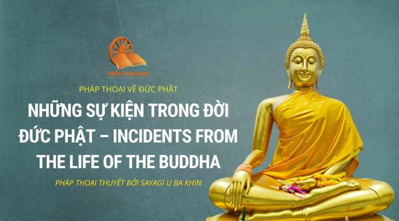 NHỮNG SỰ KIỆN TRONG ĐỜI ĐỨC PHẬT - INCIDENTS FROM THE LIFE OF THE BUDDHA