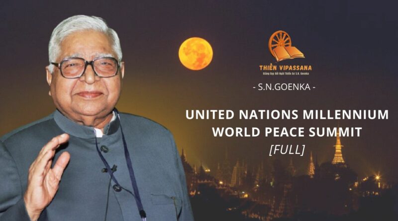 VIDEOS: UNITED NATIONS MILLENNIUM WORLD PEACE SUMMIT - S N GOENKA [FULL]