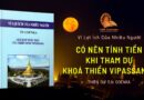 FAQ: CÓ NÊN TÍNH TIỀN KHI THAM DỰ KHOÁ THIỀN VIPASSANA?