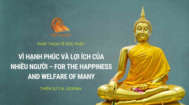 VÌ HẠNH PHÚC VÀ LỢI ÍCH CỦA NHIỀU NGƯỜI - FOR THE HAPPINESS AND WELFARE OF MANY