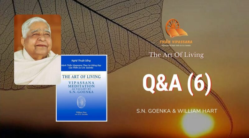 Q&A 6 - THE ART OF LIVING - S.N. GOENKA