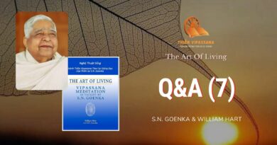 Q&A 7 - THE ART OF LIVING - S.N. GOENKA