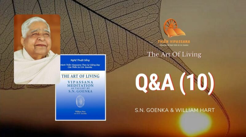 Q&A 10 - THE ART OF LIVING - S.N. GOENKA