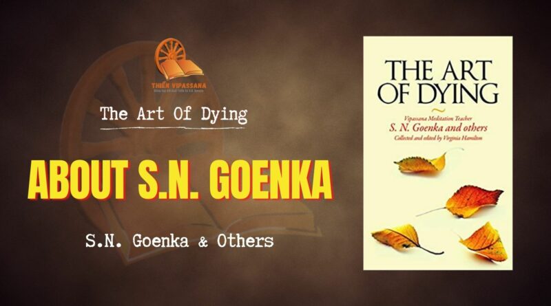 THE ART OF DYING - ABOUT S.N. GOENKA