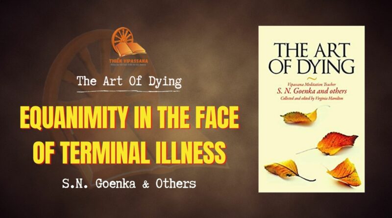 THE ART OF DYING - EQUANIMITY IN THE FACE OF TERMINAL ILLNESS