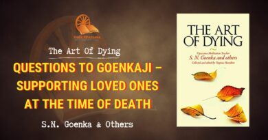 QUESTIONS TO GOENKAJI - SUPPORTING LOVED ONES AT THE TIME OF DEATH