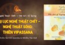 PHỤ LỤC NGHỆ THUẬT CHẾT – NGHỆ THUẬT SỐNG: THIỀN VIPASSANA