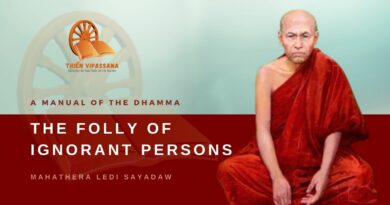 A MANUAL OF THE DHAMMA - THE FOLLY OF IGNORANT PERSONS - LEDI SAYADAW