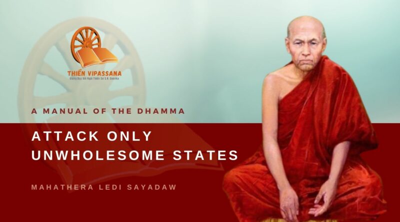 A MANUAL OF THE DHAMMA - ATTACK ONLY UNWHOLESOME STATES - LEDI SAYADAW