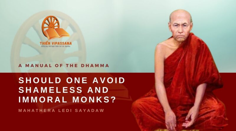 A MANUAL OF THE DHAMMA - SHOULD ONE AVOID SHAMELESS AND IMMORAL MONKS? - LEDI SAYADAW