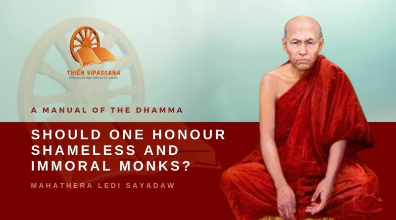 A MANUAL OF THE DHAMMA - SHOULD ONE HONOUR SHAMELESS AND IMMORAL MONKS? - LEDI SAYADAW
