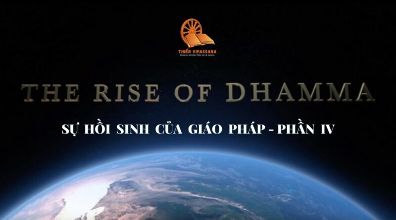 Sự Hồi Sinh Của Giáo Pháp - The Rise Of Dhamma (P4)