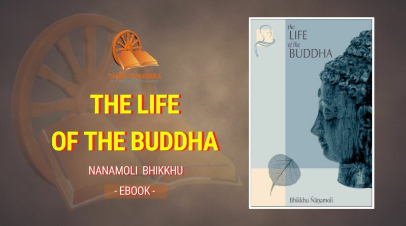 THE LIFE OF THE BUDDHA – NANAMOLI BHIKKHU