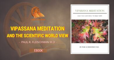 VIPASSANA MEDITATION AND THE SCIENTIFIC WORLD VIEW - PAUL R. FLEISCHMAN M.D