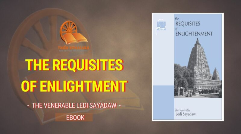 THE REQUISITES OF ENLIGHTMENT - THE VENERABLE LEDI SAYADAW