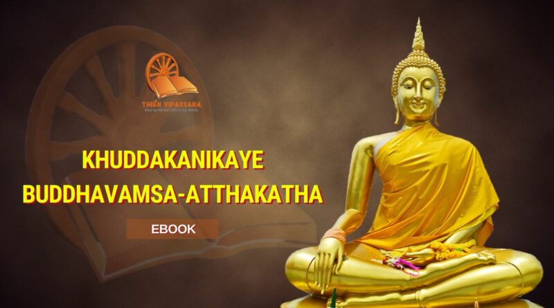 KHUDDAKANIKAYE BUDDHAVAMSA-ATTHAKATHA